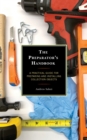 Image for The preparator&#39;s handbook  : a practical guide for preparing and installing collection objects