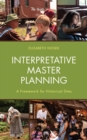 Image for Interpretative Master Planning: A Framework for Historical Sites
