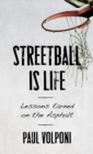 Image for Streetball is life  : lessons earned on the asphalt