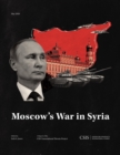 Image for Moscow&#39;s war in Syria
