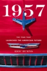 Image for 1957: The Year That Launched the American Future