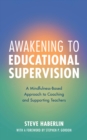 Image for Awakening to educational supervision: a mindfulness-based approach to coaching and supporting teachers