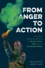 Image for From anger to action  : inside the global movements for social justice, peace, and a sustainable planet