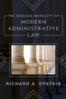 Image for The dubious morality of modern administrative law