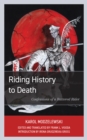 Image for Riding history to death  : confessions of a battered rider