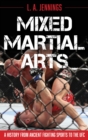 Image for Mixed Martial Arts: A History from Ancient Fighting Sports to the UFC