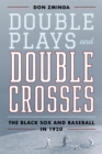 Image for Double Plays and Double Crosses: The Black Sox and Baseball in 1920