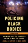 Image for Policing Black Bodies: How Black Lives Are Surveilled and How to Work for Change