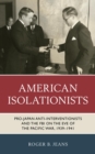 Image for American Isolationists: Pro-Japan Anti-Interventionists and the FBI on the Eve of the Pacific War, 1939-1941