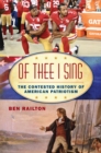 Image for Of Thee I Sing: The Contested History of American Patriotism