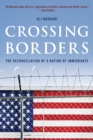 Image for Crossing borders  : the reconciliation of a nation of immigrants