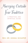 Image for Marrying outside your tradition  : a practical and spiritual guide