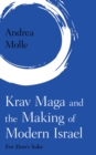 Image for Krav Maga and the Making of Modern Israel: For Zion&#39;s Sake