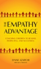 Image for The Empathy Advantage: A Toolkit for Developing Superior People Skills in Your Kids