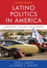 Image for Latino politics in America  : community, culture, and interests