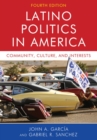 Image for Latino Politics in America: Community, Culture, and Interests