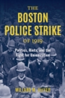 Image for The Boston police strike of 1919: politics, riots, and the fight for unionization