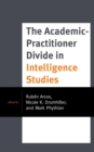 Image for The academic-practitioner divide in intelligence studies