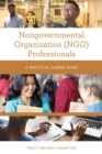 Image for Nongovernmental organization (NGO) professionals  : a practical career guide