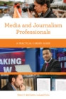 Image for Media and Journalism Professionals: A Practical Career Guide