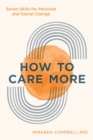 Image for How to care more  : seven skills for personal and social change