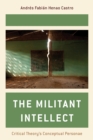 Image for The militant intellectual  : critical theory&#39;s conceptual personae