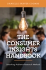 Image for The consumer insights handbook  : unlocking audience research methods