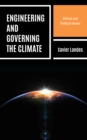 Image for Engineering and governing the climate  : ethical and political issues