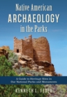 Image for Native American archaeology in the parks  : a guide to heritage sites in our national parks and monuments