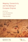 Image for Mapping, connectivity, and the making of European empires