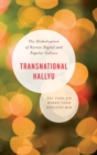 Image for Transnational Hallyu  : the globalization of Korean digital and popular culture