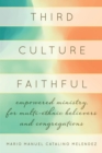 Image for Third culture faithful  : empowered ministry for multi-ethnic believers and congregations