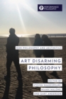 Image for Art disarming philosophy  : non-philosophy and aesthetics