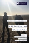 Image for Art disarming philosophy: non-philosophy and aesthetics