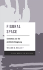 Image for Figural space: semiotics and the aesthetic imaginary