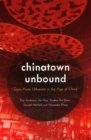 Image for Chinatown unbound  : trans-Asian urbanism in the age of China
