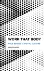 Image for Work that body  : male bodies in digital culture