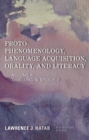 Image for Proto-phenomenology, language acquisition, orality and literacy  : dwelling in speechVolume II