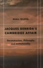 Image for Jacques Derrida&#39;s Cambridge Affair  : deconstruction, philosophy and institutionality