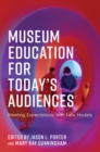Image for Museum education for today&#39;s audiences  : meeting expectations with new models
