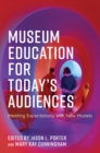 Image for Museum Education for Today&#39;s Audiences: Meeting Expectations With New Models