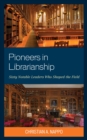 Image for Pioneers in Librarianship: Sixty Notable Leaders Who Shaped the Field