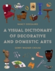 Image for A Visual Dictionary of Decorative and Domestic Arts