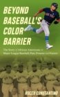 Image for Beyond Baseball&#39;s Color Barrier: The Story of African Americans in Major League Baseball, Past Present, and Future