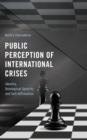 Image for Public perception of international crises  : identity, ontological security and self-affirmation