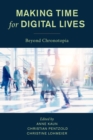 Image for Making time for digital lives  : beyond chronotopia