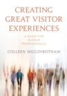 Image for Creating great visitor experiences  : a guide for museum professionals