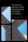 Image for Religious beliefs and knowledge systems in Africa