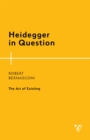 Image for Heidegger in question: the art of existing