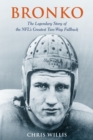 Image for Bronko  : the legendary story of the NFL's greatest two-way fullback